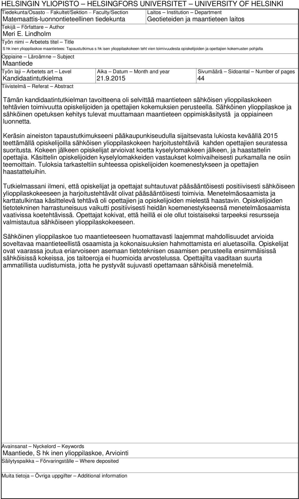 Lindholm Työn nimi Arbetets titel Title S hk inen ylioppilaskoe maantietees: Tapaustutkimus s hk isen ylioppilaskokeen teht vien toimivuudesta opiskelijoiden ja opettajien kokemusten pohjalta