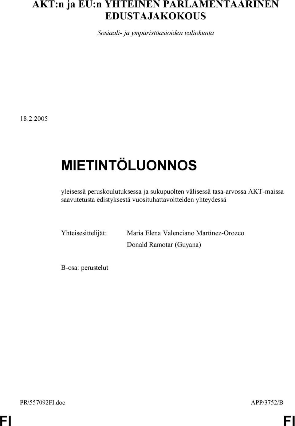 AKT-maissa saavutetusta edistyksestä vuosituhattavoitteiden yhteydessä Yhteisesittelijät: María