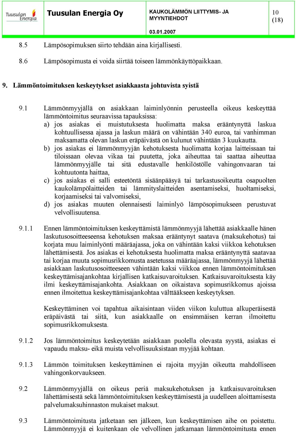 ajassa ja laskun määrä on vähintään 340 euroa, tai vanhimman maksamatta olevan laskun eräpäivästä on kulunut vähintään 3 kuukautta.