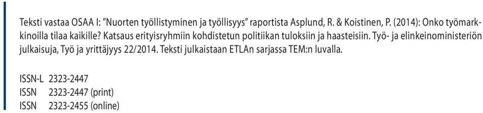 Katsaus erityisryhmiin kohdistetun politiikan tuloksiin ja haasteisiin.