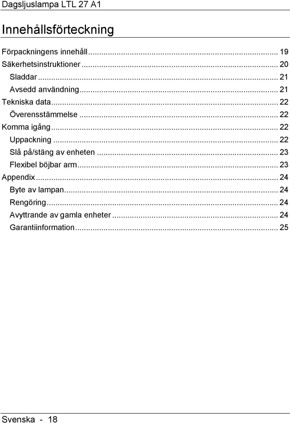 .. 22 Uppackning... 22 Slå på/stäng av enheten... 23 Flexibel böjbar arm... 23 Appendix.