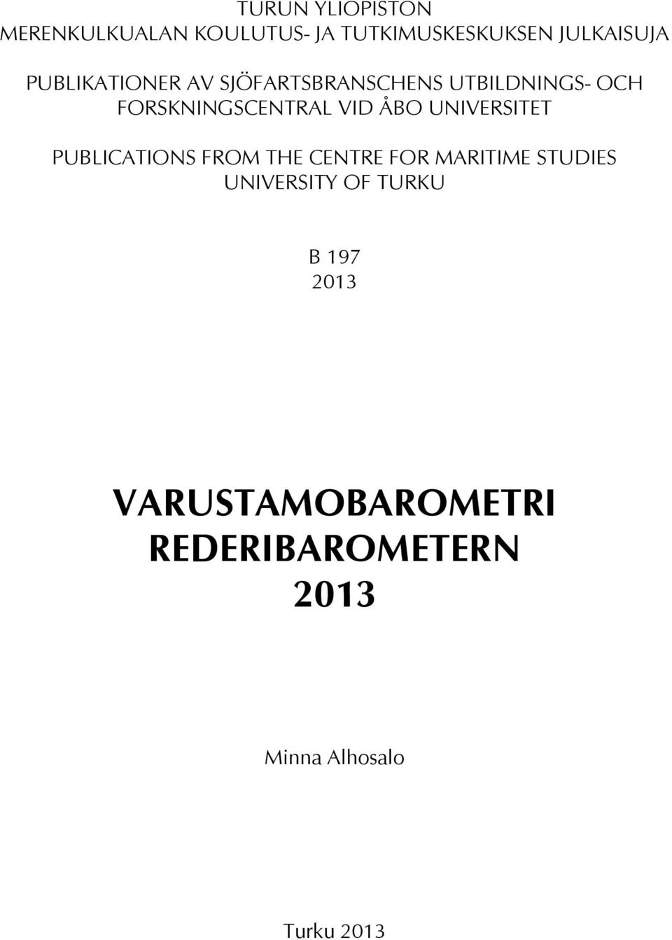 ÅBO UNIVERSITET PUBLICATIONS FROM THE CENTRE FOR MARITIME STUDIES UNIVERSITY