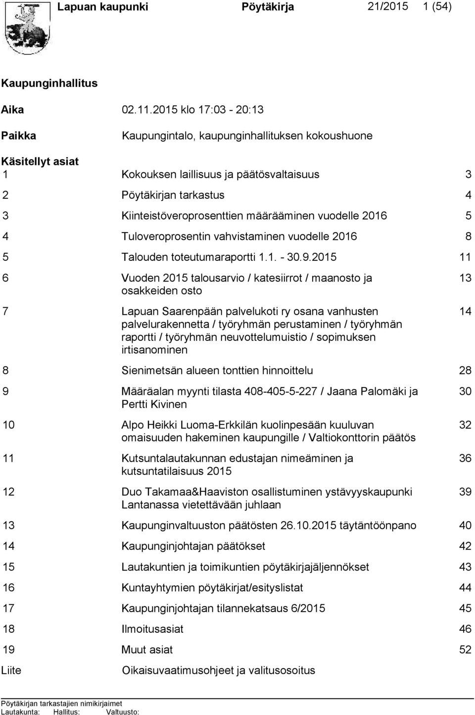 määrääminen vuodelle 2016 5 4 Tuloveroprosentin vahvistaminen vuodelle 2016 8 5 Talouden toteutumaraportti 1.1. - 30.9.