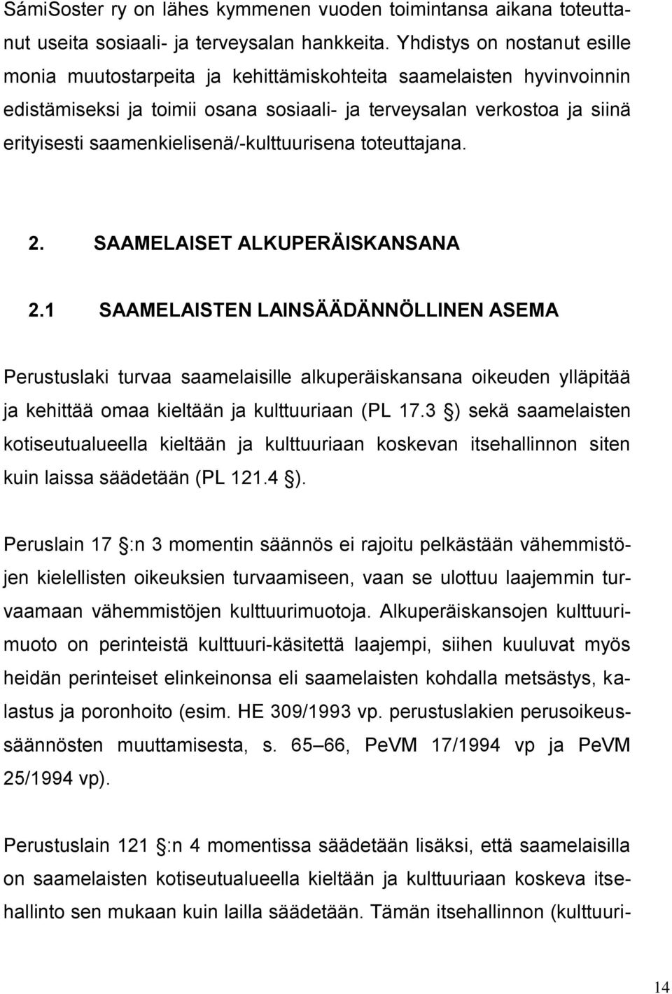 saamenkielisenä/-kulttuurisena toteuttajana. 2. SAAMELAISET ALKUPERÄISKANSANA 2.