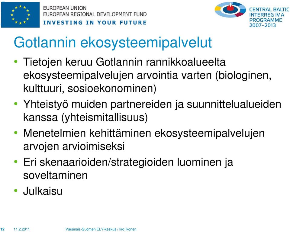 muiden partnereiden ja suunnittelualueiden kanssa (yhteismitallisuus) Menetelmien