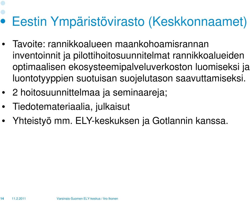 ekosysteemipalveluverkoston luomiseksi ja luontotyyppien suotuisan suojelutason