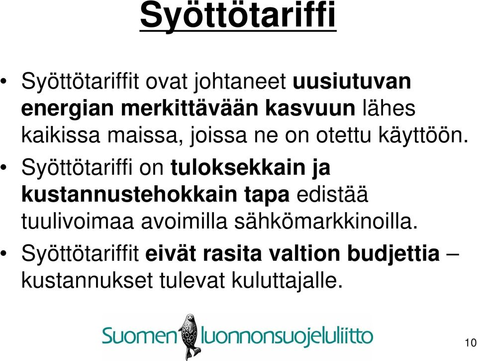 Syöttötariffi on tuloksekkain ja kustannustehokkain tapa edistää tuulivoimaa