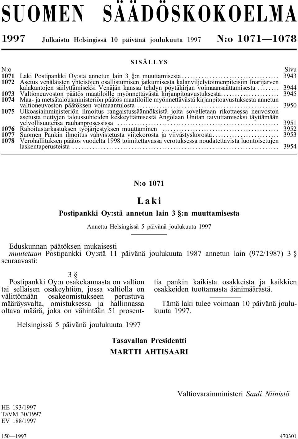 .. 3944 1073 Valtioneuvoston päätös maatiloille myönnettävästä kirjanpitoavustuksesta.