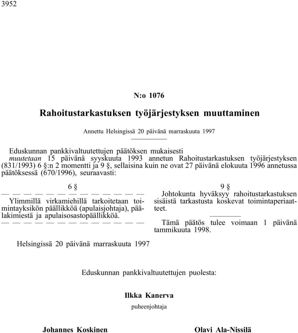 virkamiehillä tarkoitetaan toimintayksikön päällikköä (apulaisjohtaja), päälakimiestä ja apulaisosastopäällikköä.