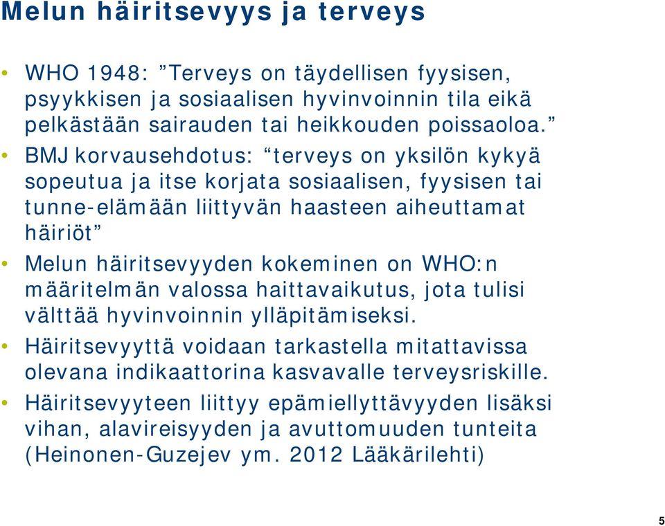 kokeminen on WHO:n määritelmän valossa haittavaikutus, jota tulisi välttää hyvinvoinnin ylläpitämiseksi.