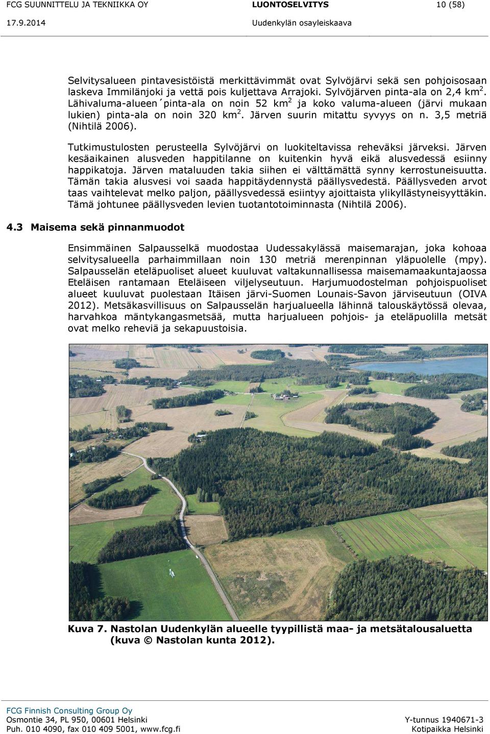 3,5 metriä (Nihtilä 2006). Tutkimustulosten perusteella Sylvöjärvi on luokiteltavissa reheväksi järveksi.