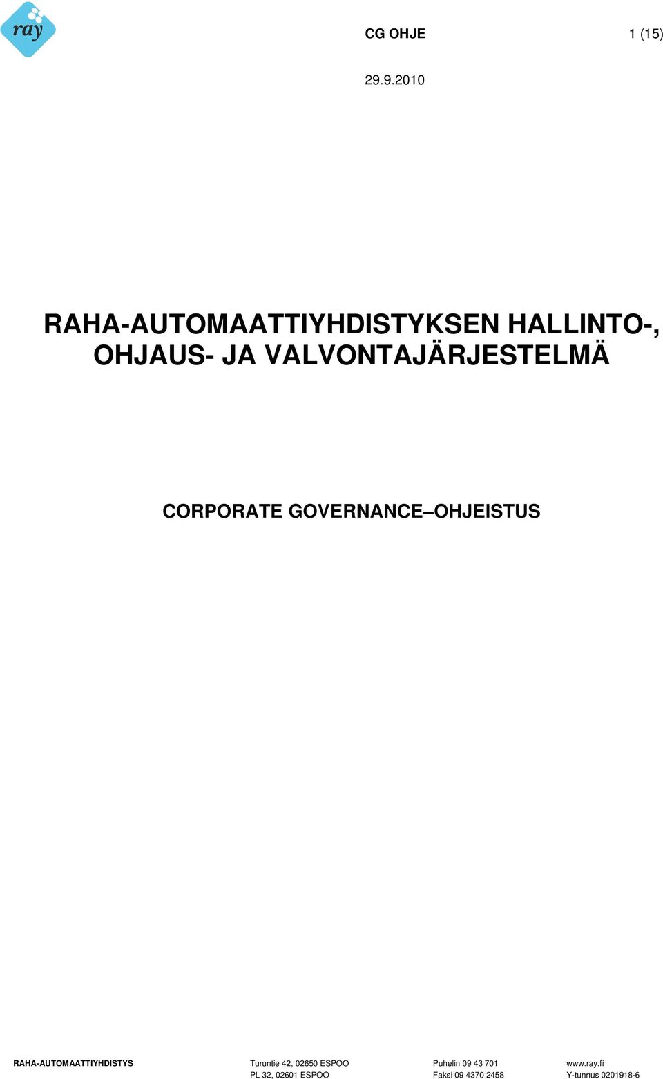 RAHA-AUTOMAATTIYHDISTYS Turuntie 42, 02650 ESPOO Puhelin 09 43