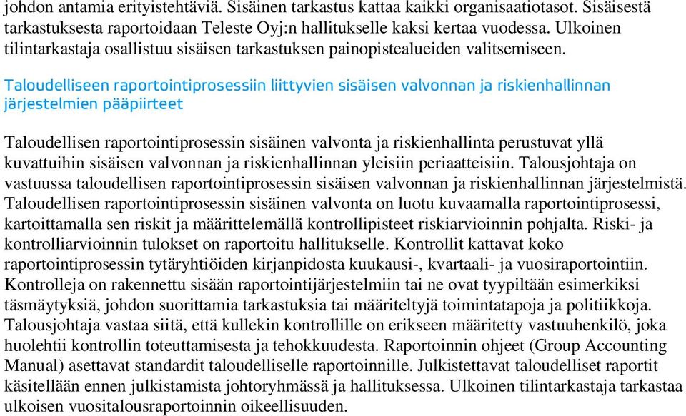 Taloudelliseen raportointiprosessiin liittyvien sisäisen valvonnan ja riskienhallinnan järjestelmien pääpiirteet Taloudellisen raportointiprosessin sisäinen valvonta ja riskienhallinta perustuvat