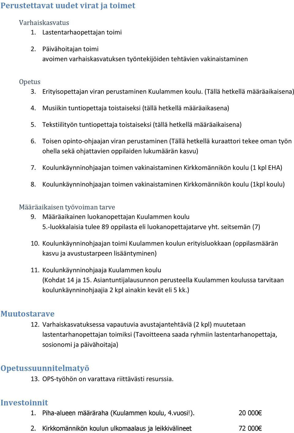 Tekstiilityön tuntiopettaja toistaiseksi (tällä hetkellä määräaikaisena) 6.