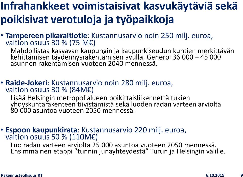 Generoi 36 000 45 000 asunnon rakentamisen vuoteen 2040 mennessä. Raide Jokeri: Kustannusarvio noin 280 milj.