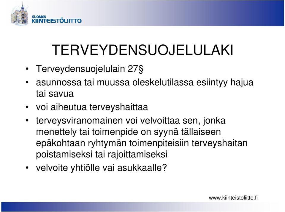 velvoittaa sen, jonka menettely tai toimenpide on syynä tällaiseen epäkohtaan