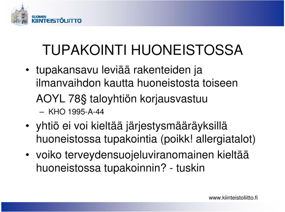 voi kieltää järjestysmääräyksillä huoneistossa tupakointia (poikk!