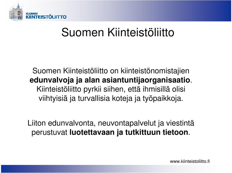 Kiinteistöliitto pyrkii siihen, että ihmisillä olisi viihtyisiä ja turvallisia