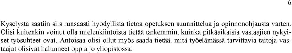 Olisi kuitenkin voinut olla mielenkiintoista tietää tarkemmin, kuinka pitkäaikaisia