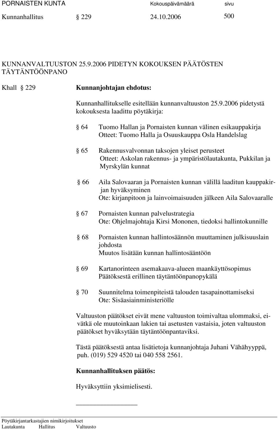 2006 PIDETYN KOKOUKSEN PÄÄTÖSTEN TÄYTÄNTÖÖNPANO Khall 229 