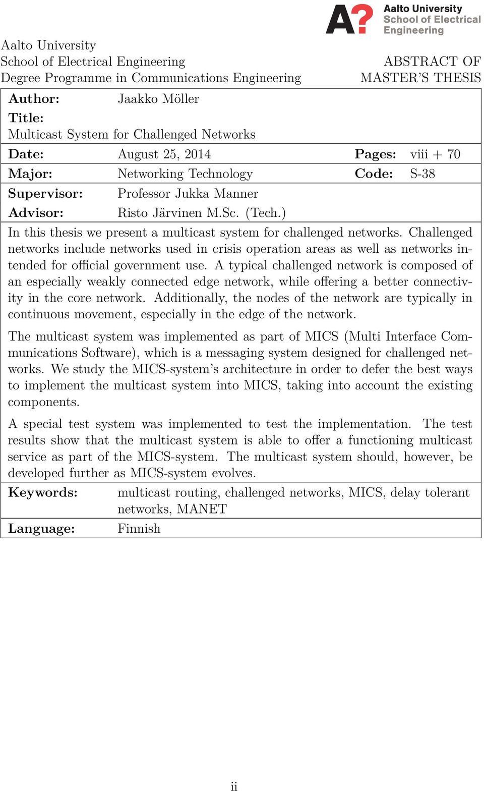 ) In this thesis we present a multicast system for challenged networks. Challenged networks include networks used in crisis operation areas as well as networks intended for official government use.