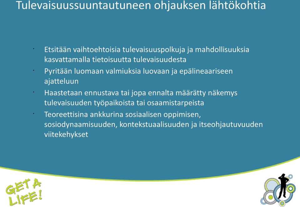 Haastetaan ennustava tai jopa ennalta määrätty näkemys tulevaisuuden työpaikoista tai osaamistarpeista