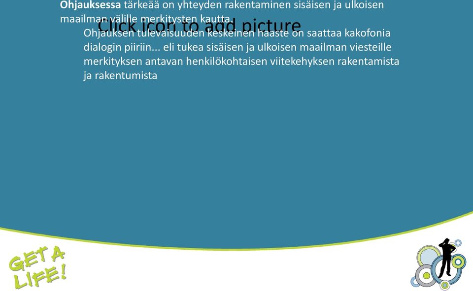 Ohjauksen tulevaisuuden keskeinen haaste on saattaa kakofonia dialogin piiriin.