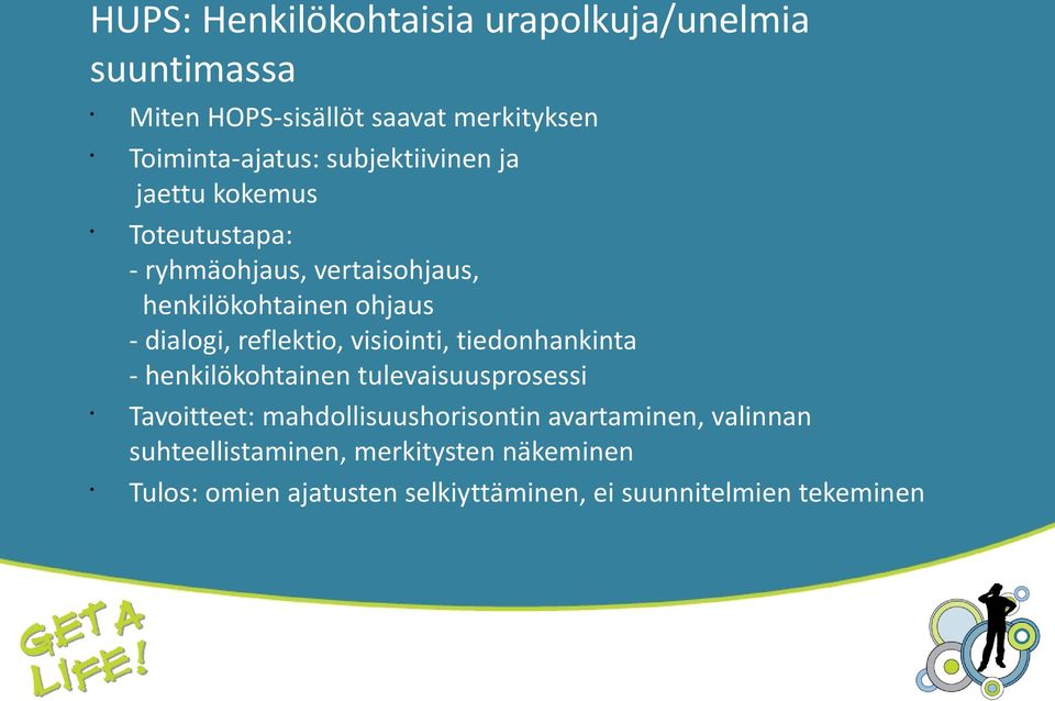reflektio, visiointi, tiedonhankinta - henkilökohtainen tulevaisuusprosessi Tavoitteet: mahdollisuushorisontin