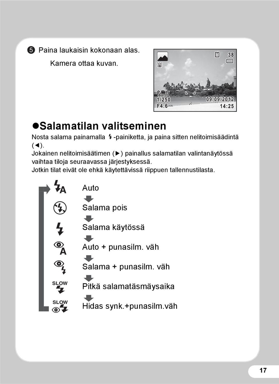 Jokainen nelitoimisäätimen (5) painallus salamatilan valintanäytössä vaihtaa tiloja seuraavassa järjestyksessä.