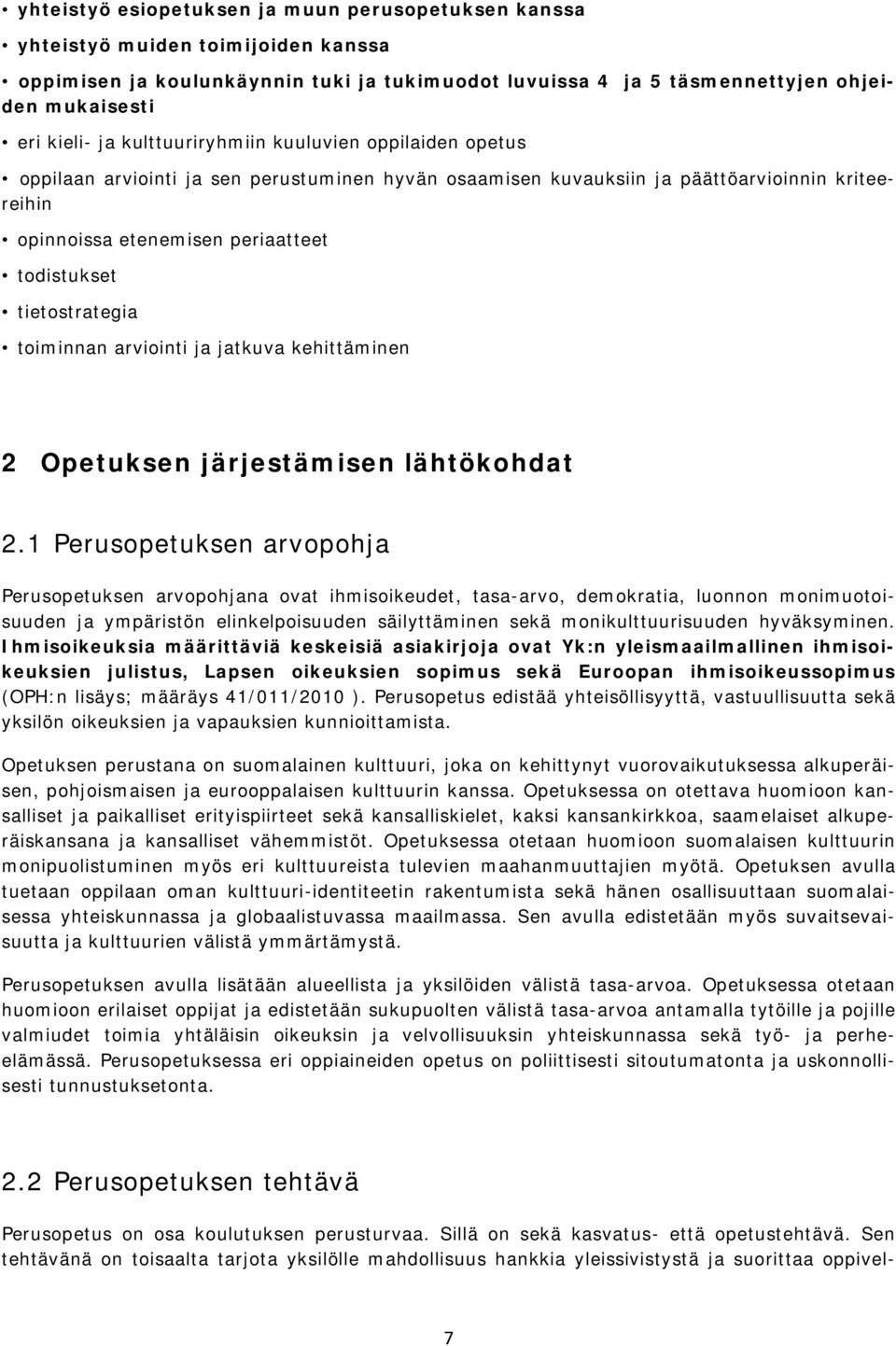 tietostrategia toiminnan arviointi ja jatkuva kehittäminen 2 Opetuksen järjestämisen lähtökohdat 2.