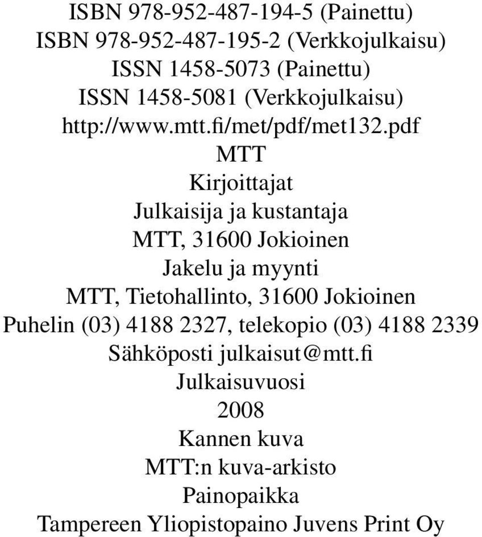 pdf MTT Kirjoittajat Julkaisija ja kustantaja MTT, 31600 Jokioinen Jakelu ja myynti MTT, Tietohallinto, 31600