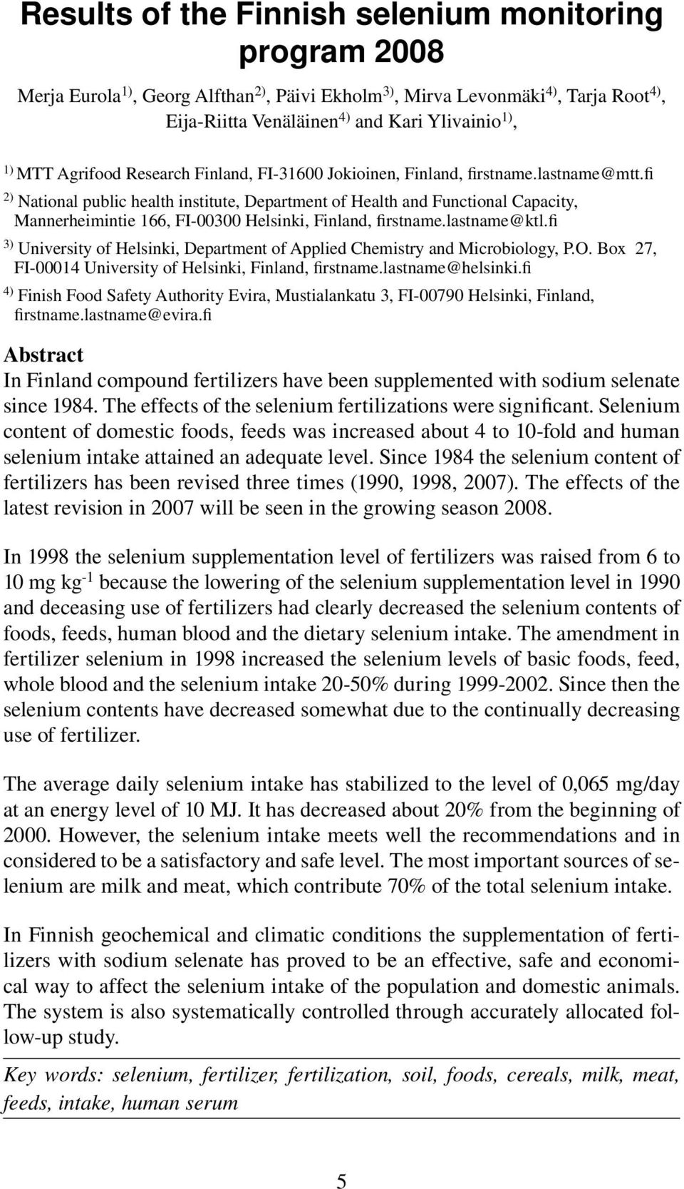 fi 2) National public health institute, Department of Health and Functional Capacity, Mannerheimintie 166, FI-00300 Helsinki, Finland, firstname.lastname@ktl.