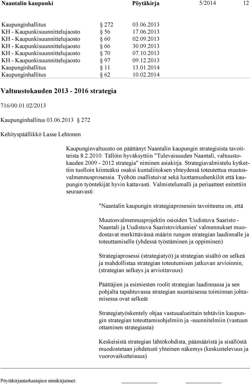 2014 Valtuustokauden 2013-2016 strategia 716/00.01.02/2013 Kaupunginhallitus 03.06.
