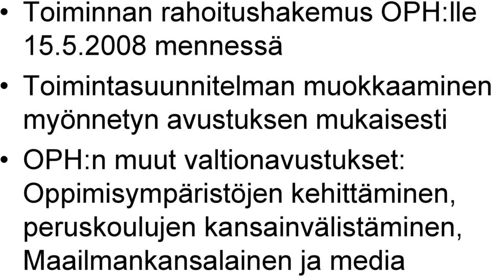 avustuksen mukaisesti OPH:n muut valtionavustukset: