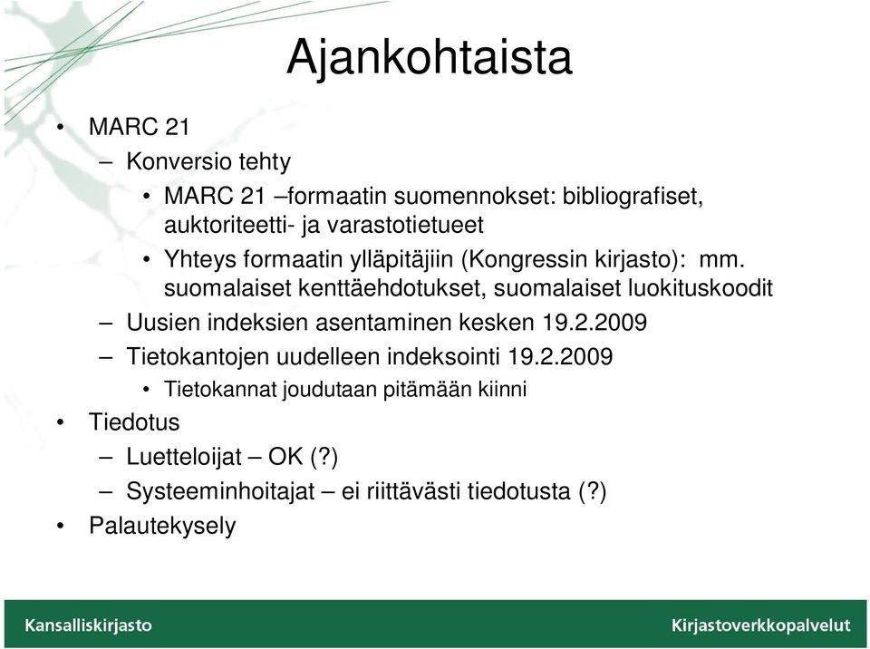 suomalaiset kenttäehdotukset, suomalaiset luokituskoodit Uusien indeksien asentaminen kesken 19.2.