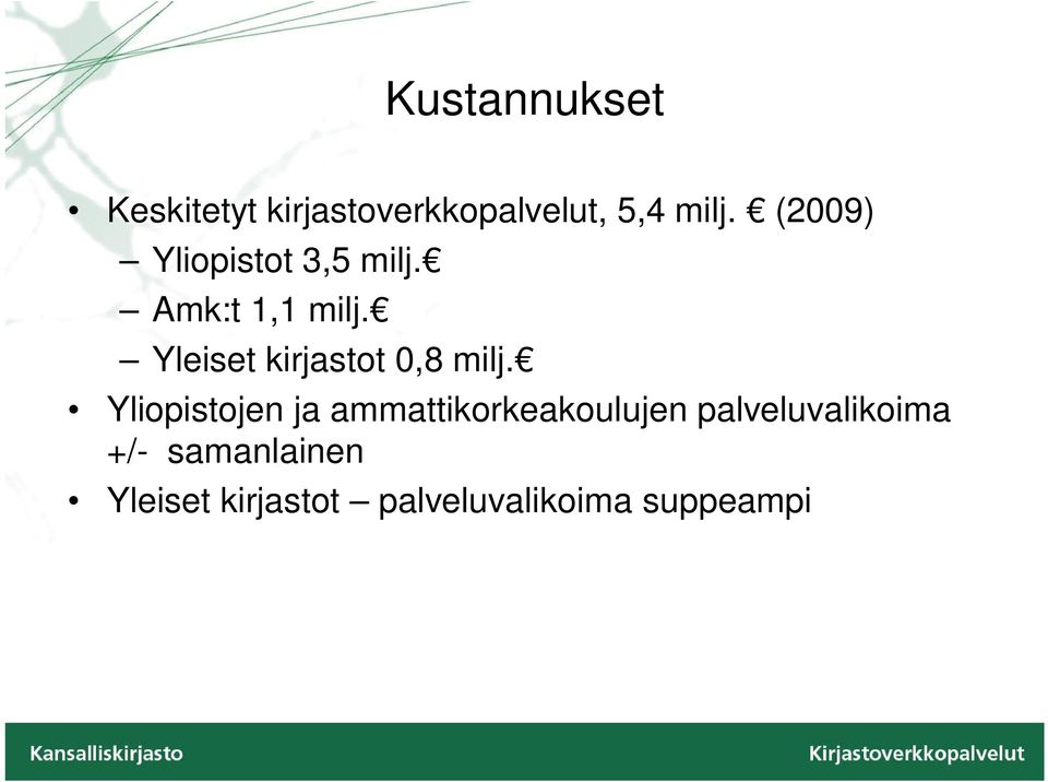 Yleiset kirjastot 0,8 milj.