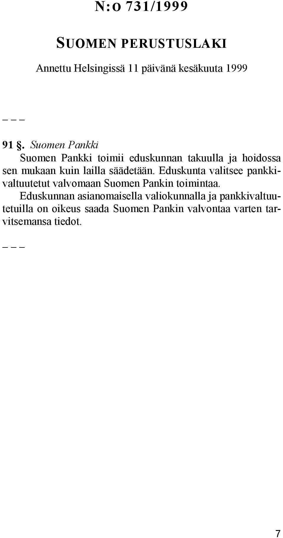 säädetään. Eduskunta valitsee pankkivaltuutetut valvomaan Suomen Pankin toimintaa.