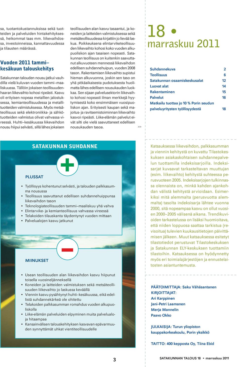 Kasvu oli erityisen nopeaa metallien jalostuksessa, kemianteollisuudessa ja metallituotteiden valmistuksessa.