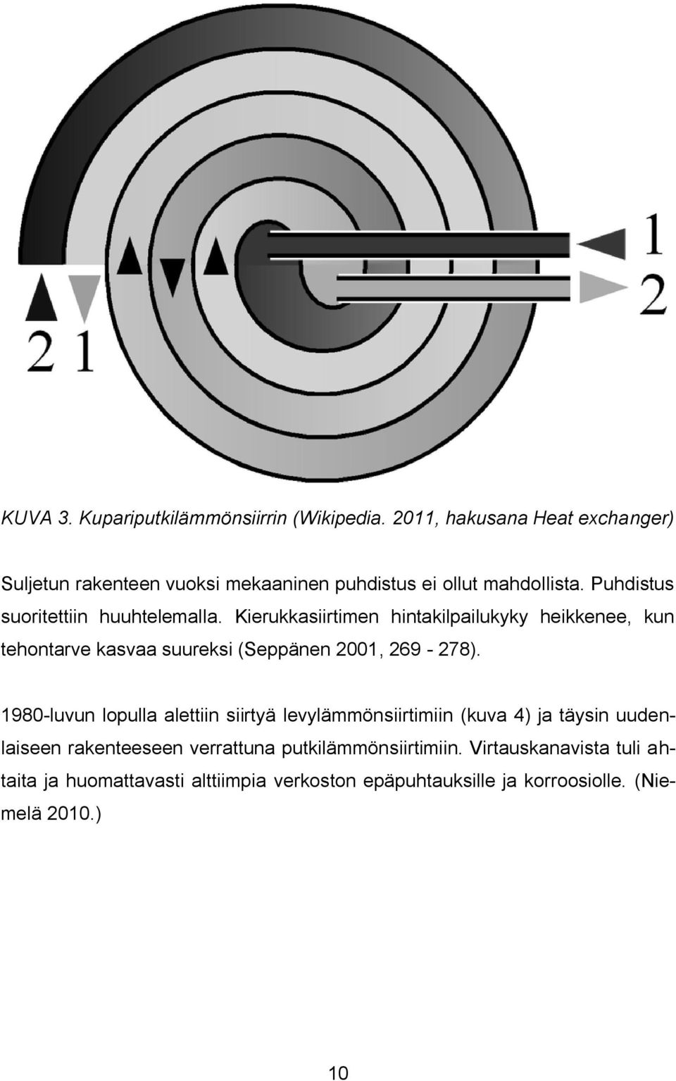 Puhdistus suoritettiin huuhtelemalla.