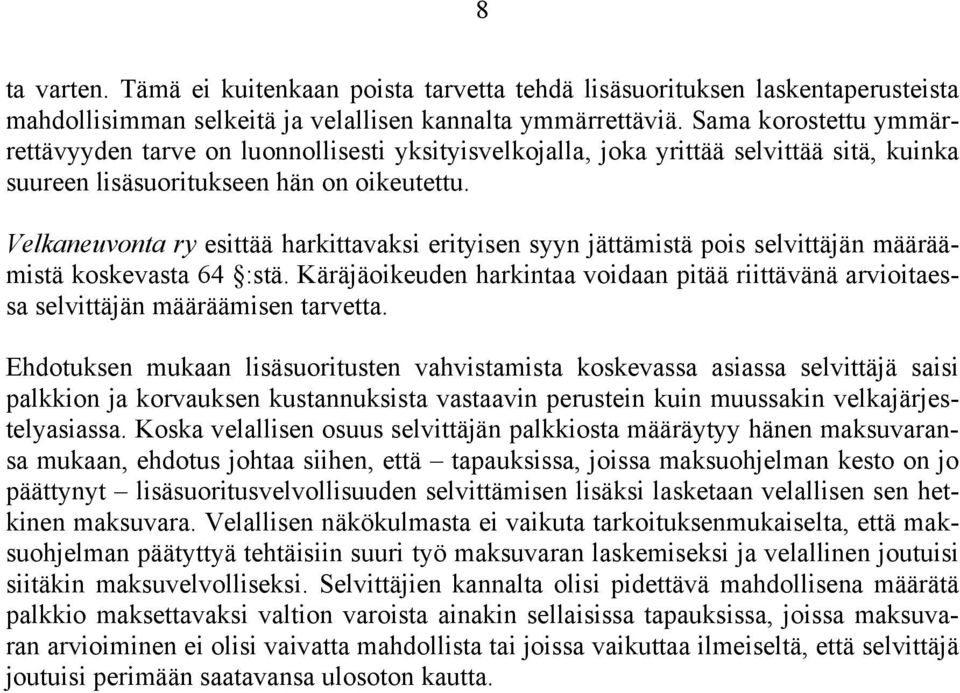 Velkaneuvonta ry esittää harkittavaksi erityisen syyn jättämistä pois selvittäjän määräämistä koskevasta 64 :stä.