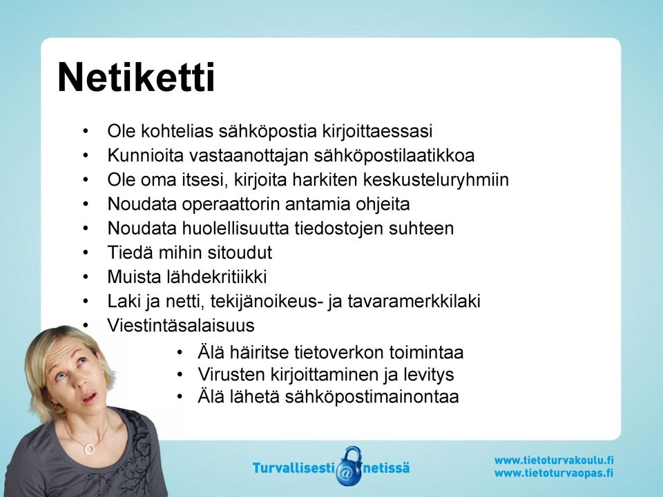tiedostojen suhteen Tiedä mihin sitoudut Muista lähdekritiikki Laki ja netti, tekijänoikeus- ja