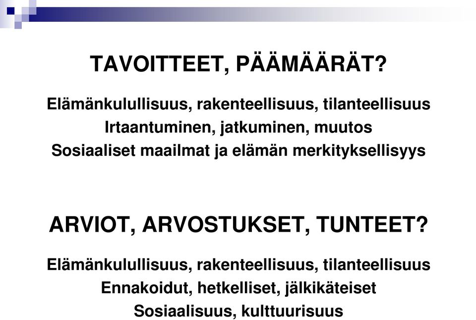 jatkuminen, muutos Sosiaaliset maailmat ja elämän merkityksellisyys ARVIOT,