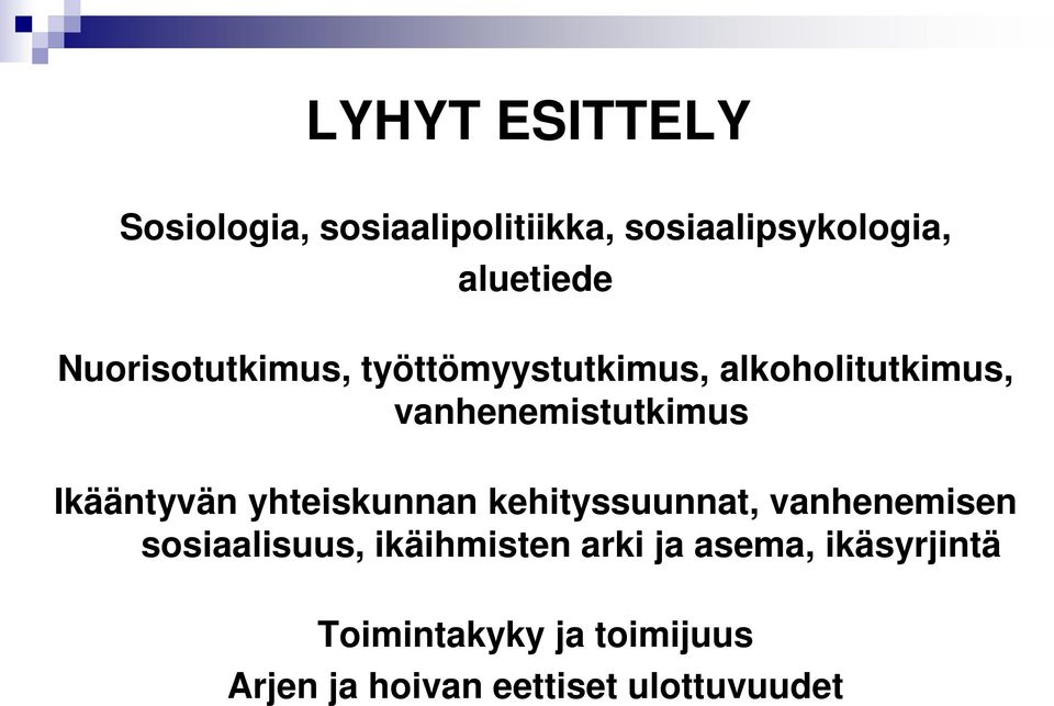 Ikääntyvän yhteiskunnan kehityssuunnat, vanhenemisen sosiaalisuus, ikäihmisten