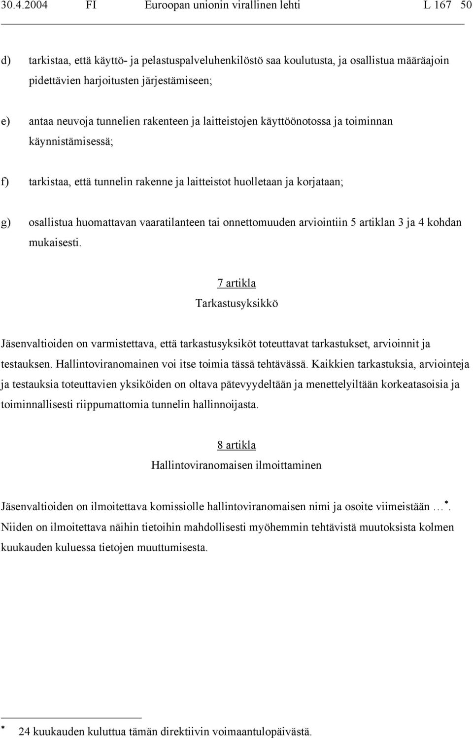 vaaratilanteen tai onnettomuuden arviointiin 5 artiklan 3 ja 4 kohdan mukaisesti.