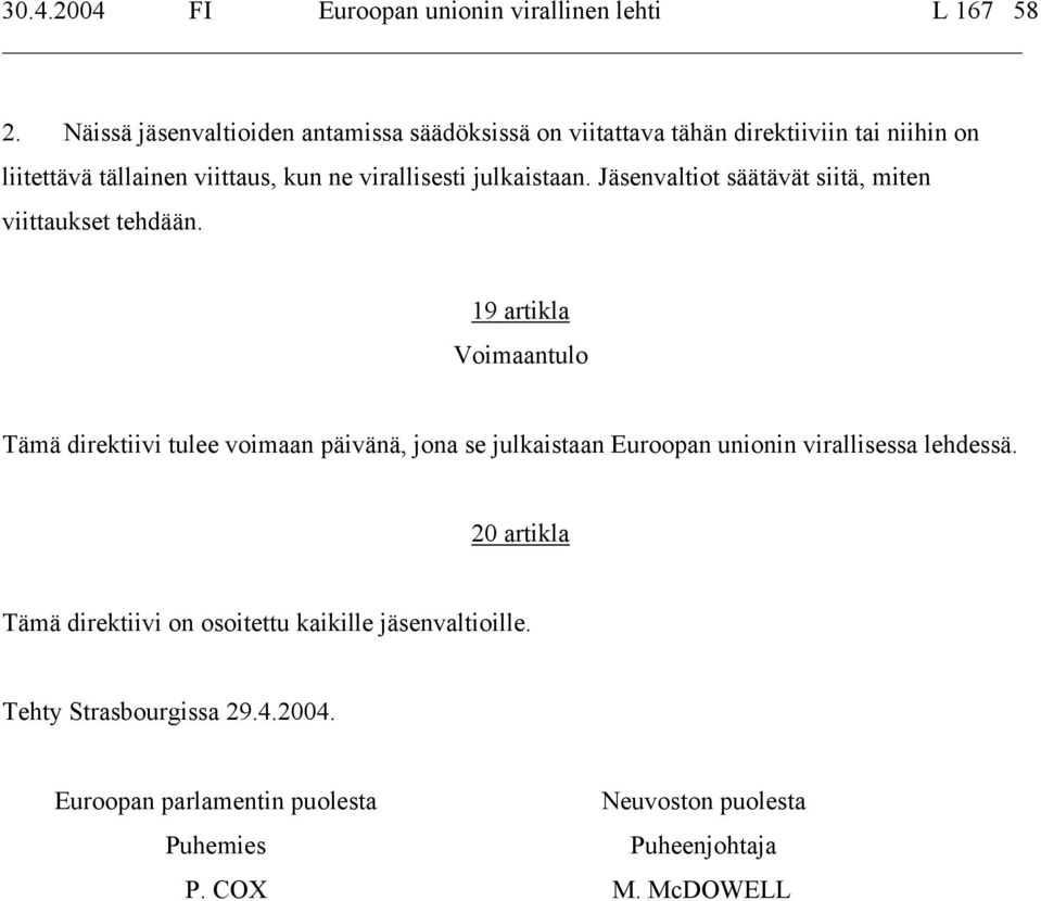 julkaistaan. Jäsenvaltiot säätävät siitä, miten viittaukset tehdään.