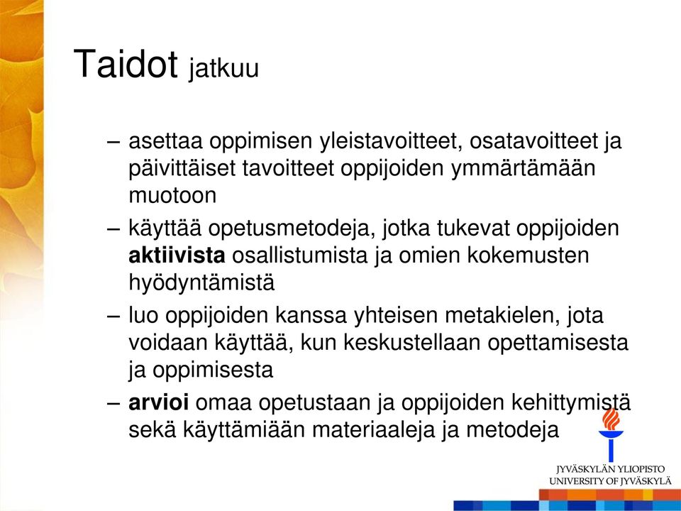 kokemusten hyödyntämistä luo oppijoiden kanssa yhteisen metakielen, jota voidaan käyttää, kun keskustellaan