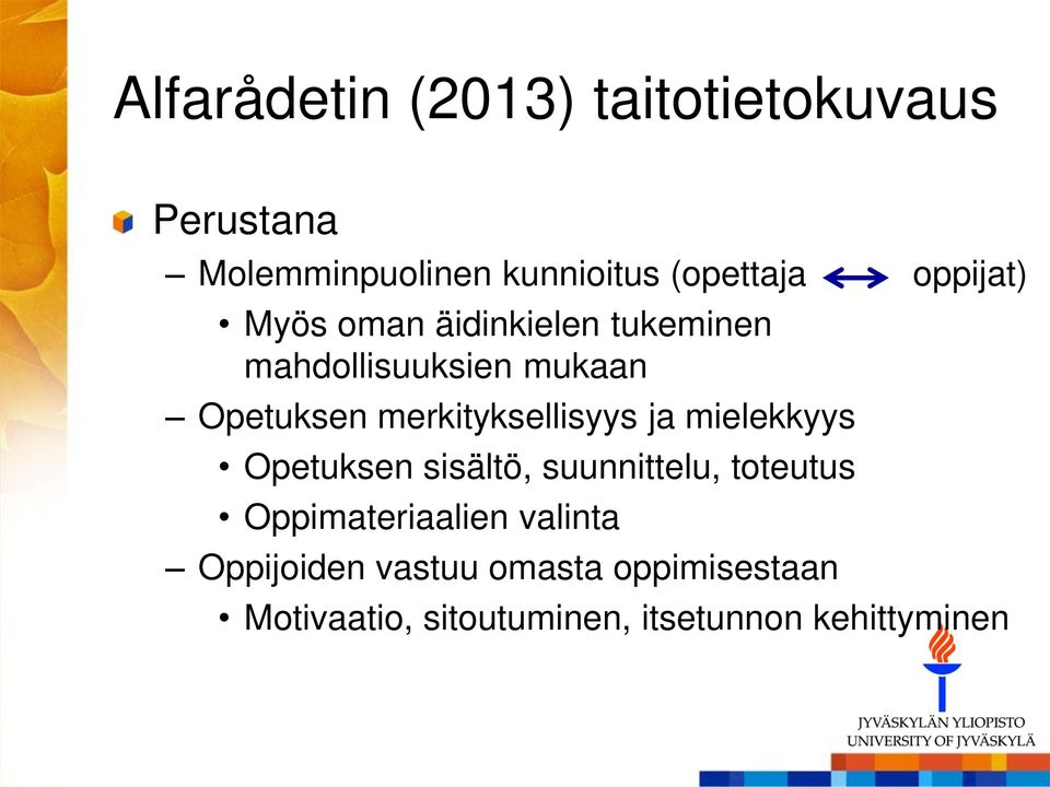 merkityksellisyys ja mielekkyys Opetuksen sisältö, suunnittelu, toteutus