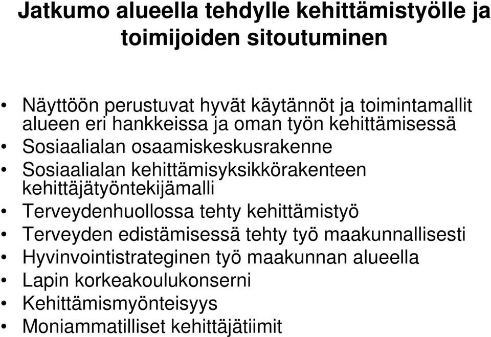 kehittämisyksikkörakenteen kehittäjätyöntekijämalli Terveydenhuollossa tehty kehittämistyö Terveyden edistämisessä tehty