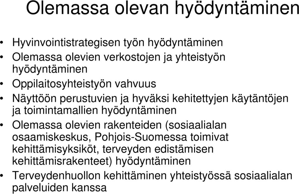 hyödyntäminen Olemassa olevien rakenteiden (sosiaalialan osaamiskeskus, Pohjois-Suomessa toimivat kehittämisyksiköt,