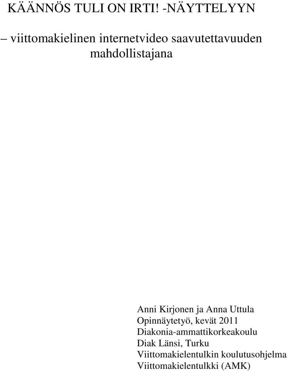 mahdollistajana Anni Kirjonen ja Anna Uttula Opinnäytetyö, kevät